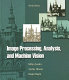 Image processing, analysis, and machine vision /