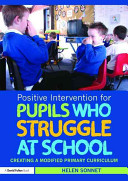 Positive intervention for pupils who struggle at school : creating a modified primary curriculum /