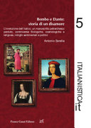 Bembo e  Dante : storia di un disamore : l'invenzione dell'italico, un manoscritto petrarchesco perduto, controversie filologiche, cosmologiche e religiose, intrighi sentimentali e politici /