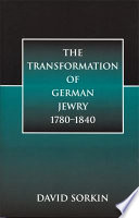 The transformation of German Jewry, 1780-1840 /