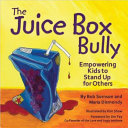 The juice box bully : empowering kids to stand up for others /