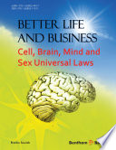 Better life and business cell, brain, mind and sex universal laws /