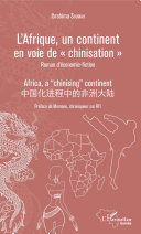 L'Afrique, un continent en voie de "chinisation" : roman d'économie-fiction = Africa, a "chinising" continent /