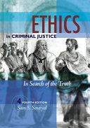 Ethics in criminal justice : in search of the truth /