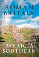 Roman Britain : a new history 55 BC-AD 450 /