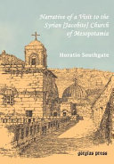 Narrative of a visit to the Syrian (Jacobite) Church of Mesopotamia : with statements and reflections upon the present state of Christianity in Turkey, and the character and prospects of the Eastern churches /