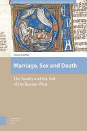 Marriage, sex and death : the family and the fall of the Roman West /