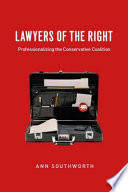 Lawyers of the right : professionalizing the conservative coalition /