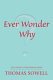 Ever wonder why? : and other controversial essays /