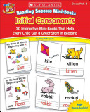 Initial consonants : twenty interactive mini-books that help every child get a great start in reading /