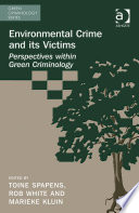Environmental crime and its victims : perspectives within green criminology /