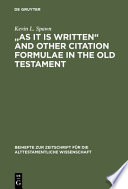 "As it is written" and other citation formulae in the Old Testament : their use, development, syntax and significance /