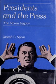 Presidents and the press : the Nixon legacy /