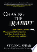Chasing the rabbit : how market leaders outdistance the competition and how great companies can catch up and win /