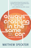 Always crashing in the same car : on art, crisis & Los Angeles, California /