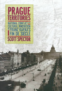 Prague territories : national conflict and cultural innovation in Kafka's fin de siècle /