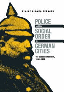 Police and the social order in German cities : the Düsseldorf District, 1848-1914 /