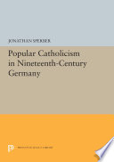 Popular Catholicism in Nineteenth-Century Germany