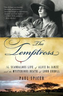 The temptress : the scandalous life of Alice de Janzé and the mysterious death of Lord Erroll /