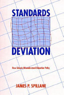 Standards deviation : how schools misunderstand education policy / James P. Spillane.
