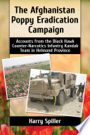 The Afghanistan poppy eradication campaign : accounts from the Black Hawk Counter-Narcotics Infantry Kandak Team in Helmand Province /