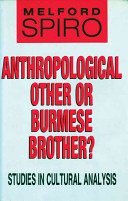 Anthropological other or Burmese brother? : studies in cultural analysis /
