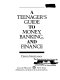 A teenager's guide to money, banking, and finance /