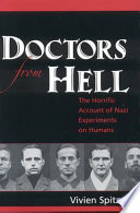 Doctors from hell : the horrific account of Nazi experiments on humans /
