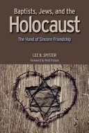 Baptists, Jews, and the Holocaust : the hand of sincere friendship /