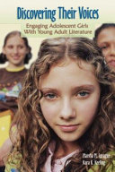Discovering their voices : engaging adolescent girls with young adult literature /
