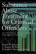 Substance abuse treatment for criminal offenders : an evidence-based guide for practitioners /