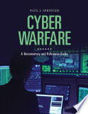 Cyber warfare : a documentary and reference guide /