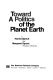 Toward a politics of the planet earth /