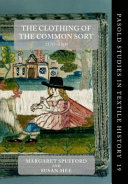 The clothing of the common sort : 1570-1700 /