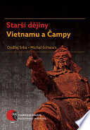 Starší dějiny Vietnamu a Čampy = Ancient history of Vietnam and Champa /