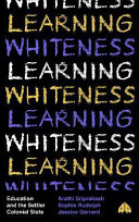 Learning whiteness : education and the settler colonial state /