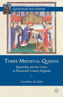 Three medieval queens : queenship and the crown in fourteenth-century England /