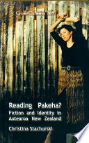 Reading Pakeha? : fiction and identity in Aotearoa New Zealand /