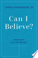 Can I believe? : Christianity for the hesistant /