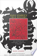 Hans Staden's true history : an account of cannibal captivity in Brazil /