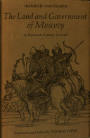 The land and government of Muscovy : a sixteenth-century account /