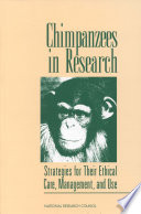 Chimpanzees in Research : Strategies for Their Ethical Care, Management, and Use.