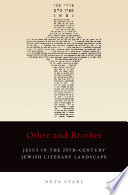 Other and brother : Jesus in the 20th-century Jewish literary landscape /