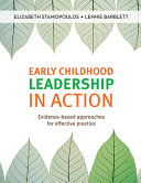 Early childhood leadership in action : evidence-based approaches for effective practice /