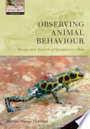 Observing Animal Behaviour : design and analysis of quantitative data.