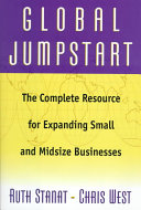 Global jumpstart : the complete resource for expanding small and midsize businesses /