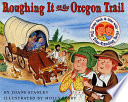 Roughing it on the Oregon Trail /