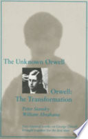 The unknown Orwell ; Orwell, the transformation /