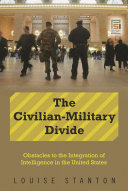 The civilian-military divide : obstacles to the integration of intelligence in the United States /
