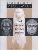 Portraits of the Ptolemies : Greek kings as Egyptian pharaohs /